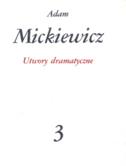 Utwory dramatyczne - Mickiewicz Adam
